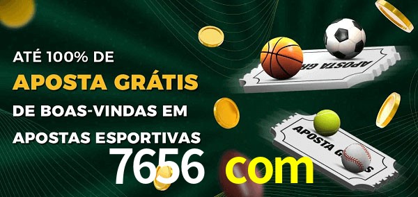 7656 com Ate 100% de Aposta Gratis